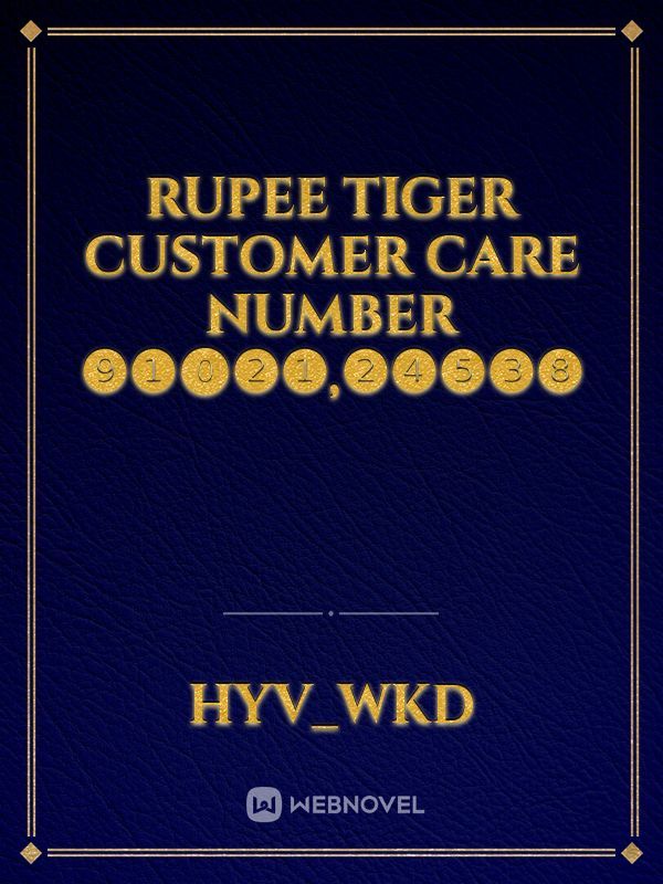 Rupee Tiger customer care number ❾❶⓿❷❶,❷❹❺❸❽