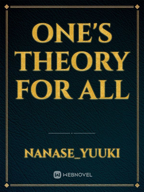 One's Theory for All