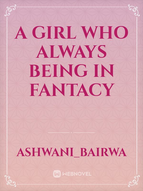 a girl who always being in fantacy