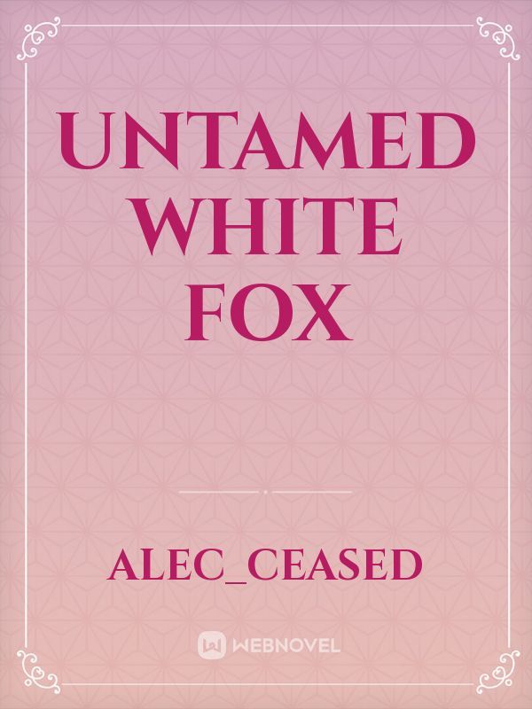 Untamed White Fox