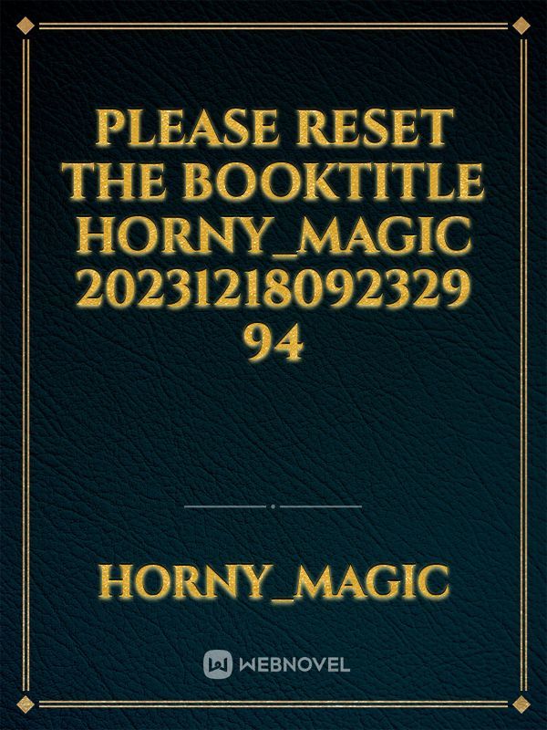 please reset the booktitle Horny_Magic 20231218092329 94