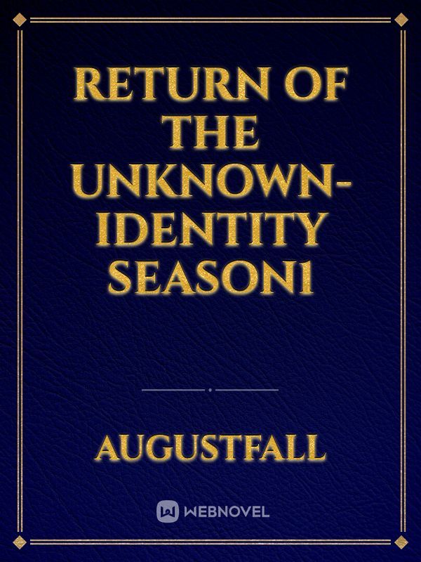Return of the unknown-Identity season1