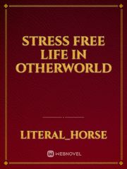 Stress free life in otherworld Book
