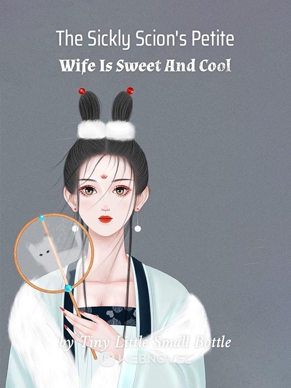 The Sickly Scion's Petite Wife Is Sweet And Cool Book