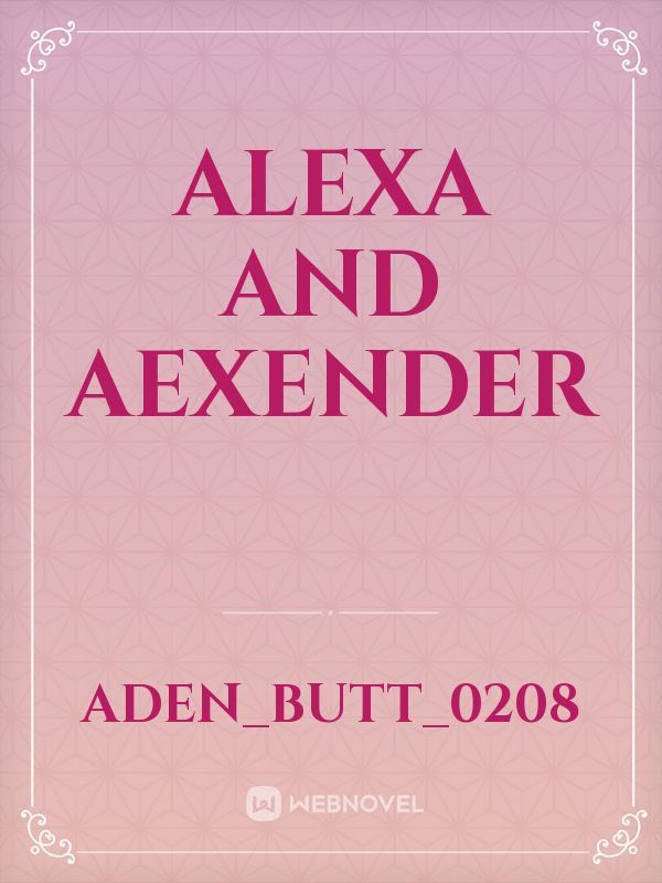 Alexa and Aexender