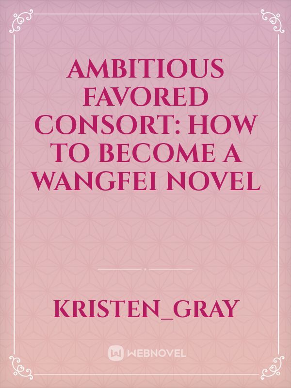 ambitious favored consort: how to become a wangfei novel