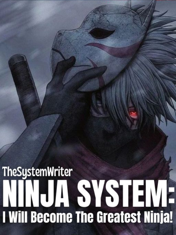 Ninja System: I Will Become The Greatest Ninja!