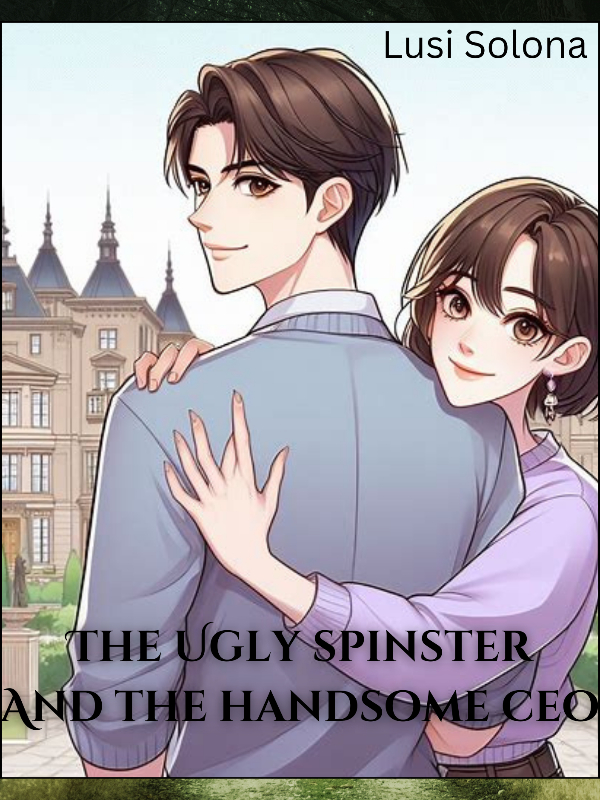 Read The Ugly Spinster And The Handsome Ceo Lusi Solona Webnovel