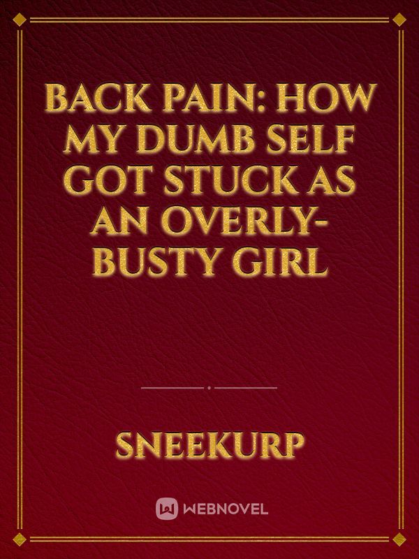 Back Pain: How my dumb self got stuck as an overly-busty girl