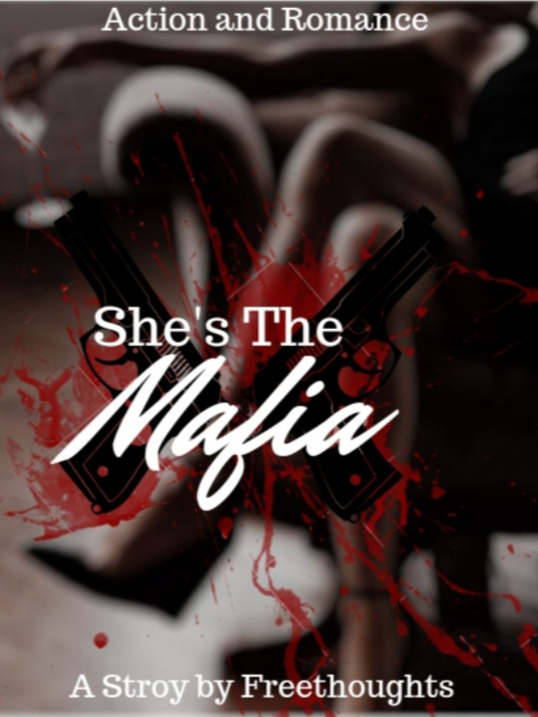 She's The Mafia [Will be moved onto a new link] Book