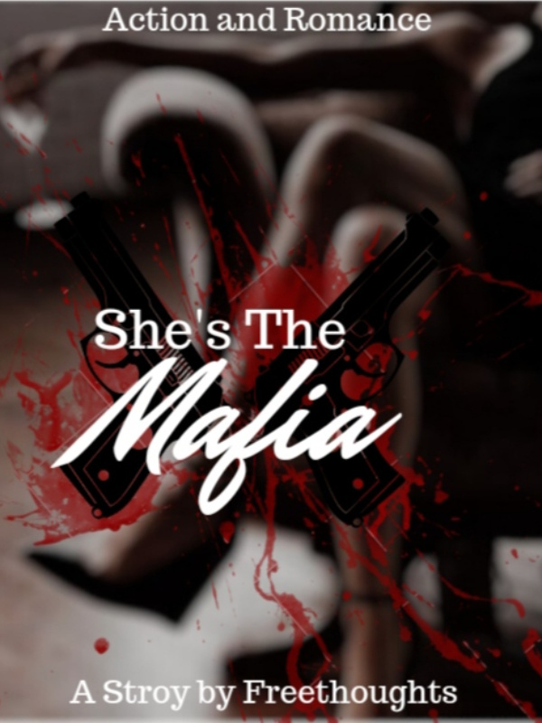 She's The Mafia [Will be moved onto a new link]