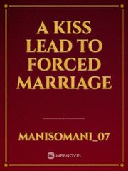 A kiss lead to forced marriage Book