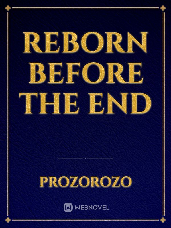 Reborn Before The End
