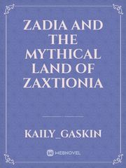 Zadia and the Mythical Land of Zaxtionia Book