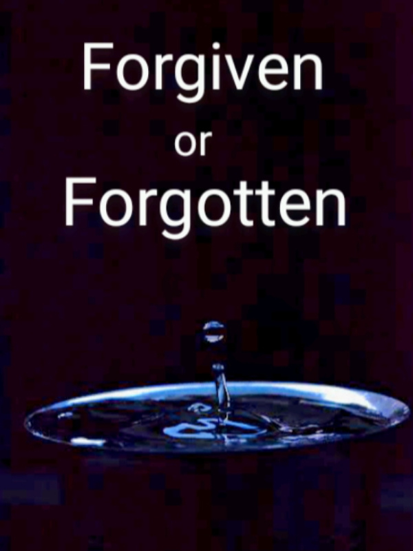 Forgiven or Forgotten