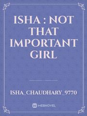 Isha : NOT THAT IMPORTANT GIRL Book