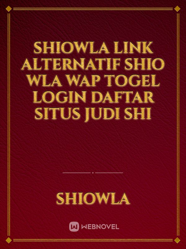SHIOWLA LINK ALTERNATIF SHIO WLA WAP TOGEL LOGIN DAFTAR SITUS JUDI SHI Book