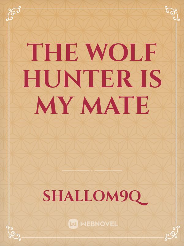 The wolf hunter is my mate