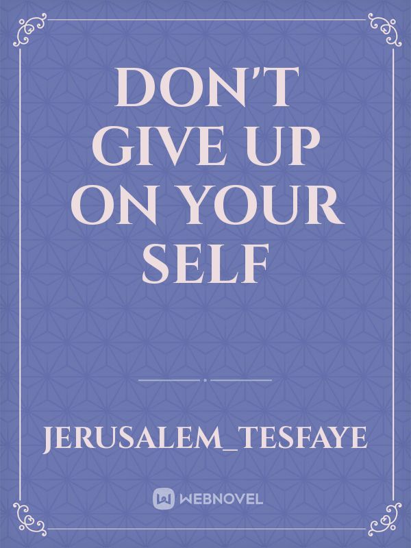 Don't give up on your self Book