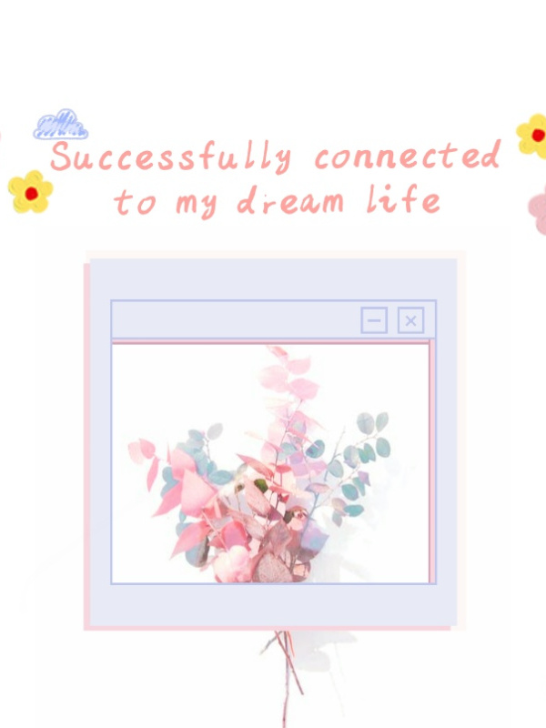 Successfully connected to my dream life
