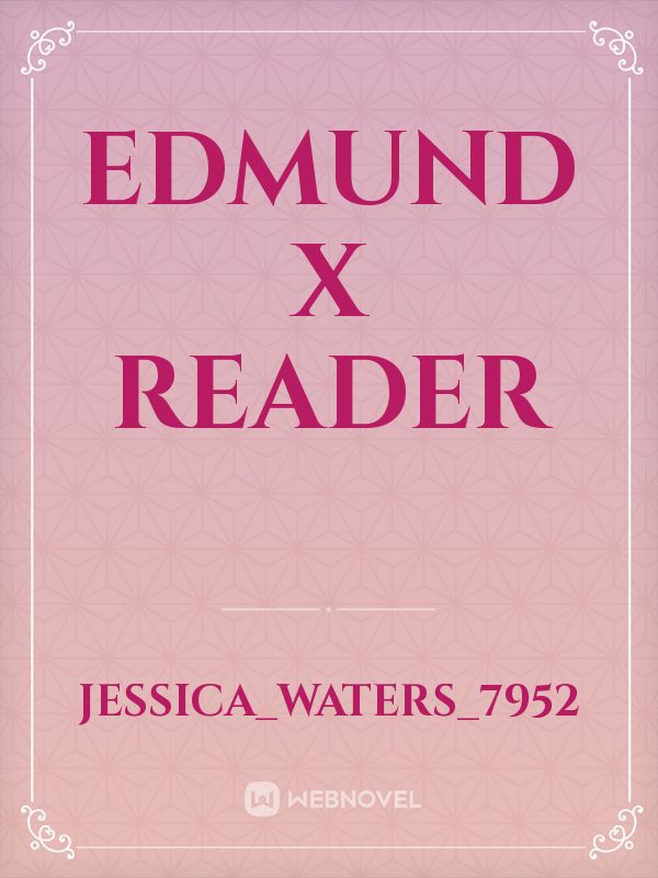 Edmund x Reader
