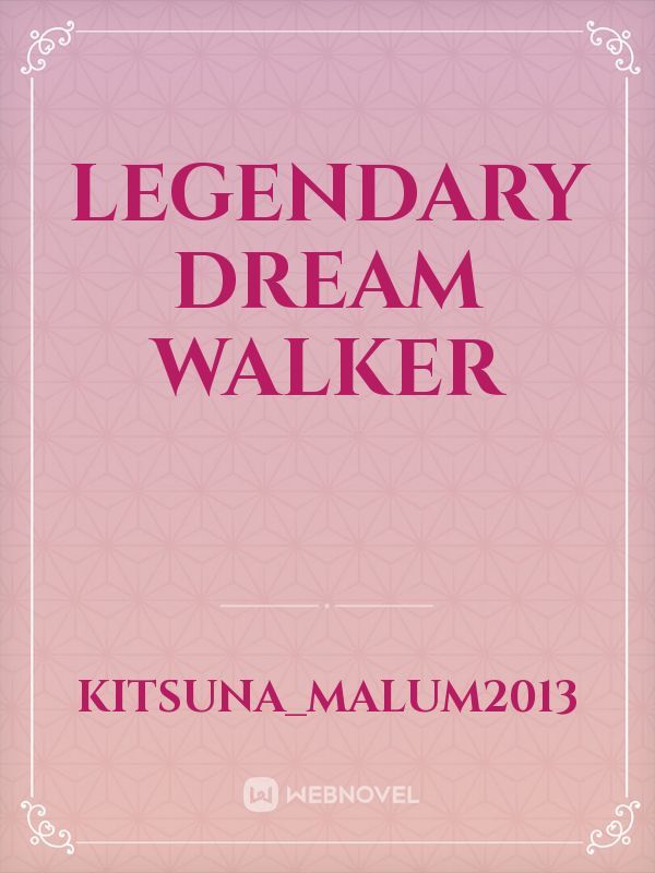 Legendary Dream Walker