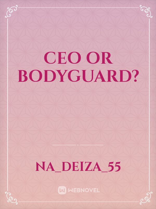 CEO OR BODYGUARD?