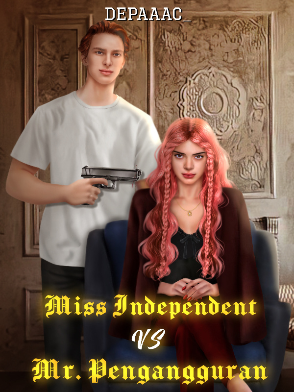 Miss Independent VS Mr. Pengangguran