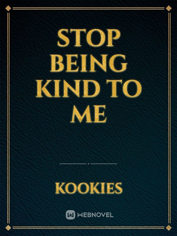 Stop being kind to me Book