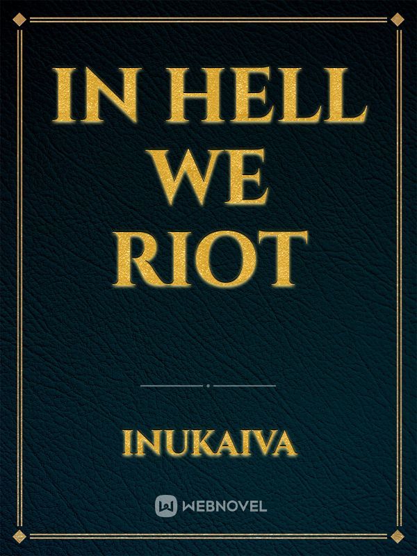 In Hell We Riot
