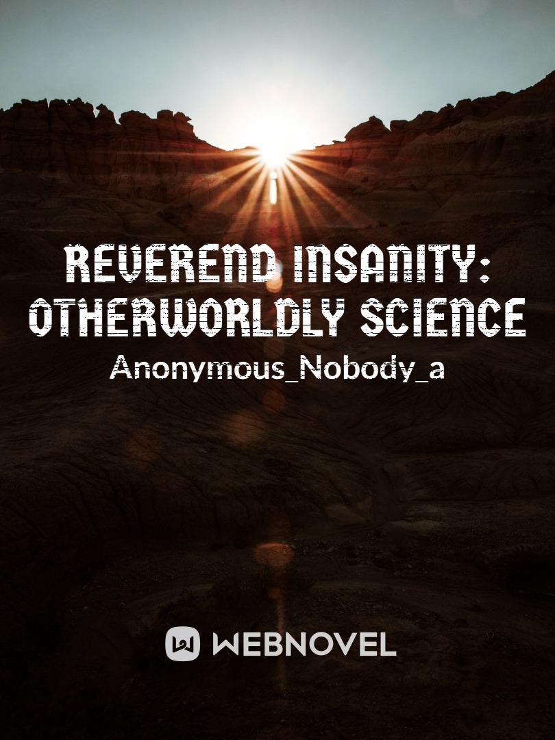 Reverend Insanity: Otherworldly Science