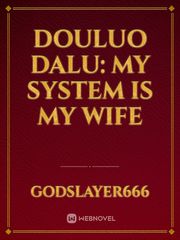 Douluo Dalu: My System is my Wife Book
