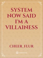 System Now Said I'm a Villainess Book