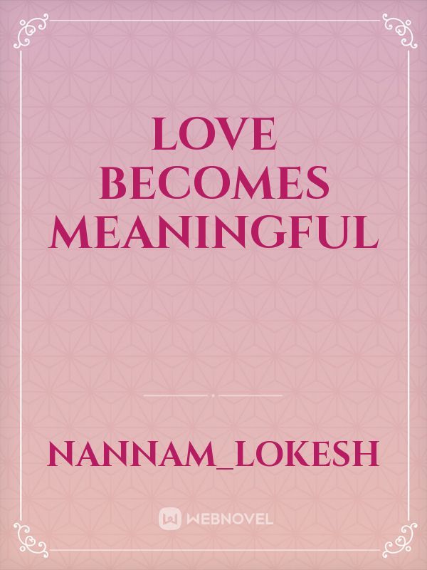 Love becomes meaningful