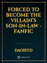 Forced To Become The Villain’S Son-In-Law -Fanfic Book