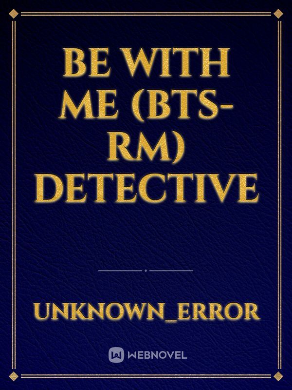 BE WITH ME (BTS-RM) DETECTIVE