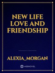 new life love and friendship Book