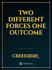 Two Different Forces One Outcome Book