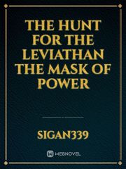 The Hunt For The Leviathan
The Mask of Power Book