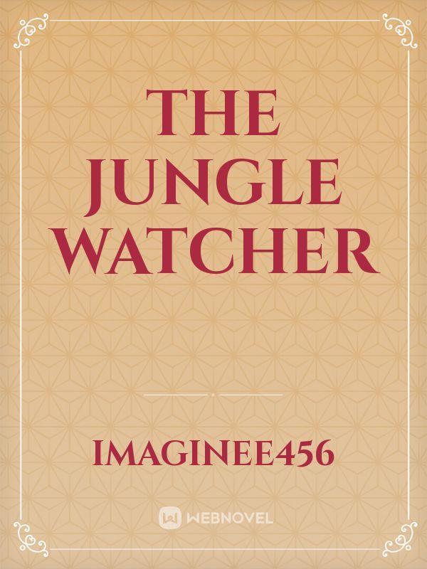 The Jungle Watcher
