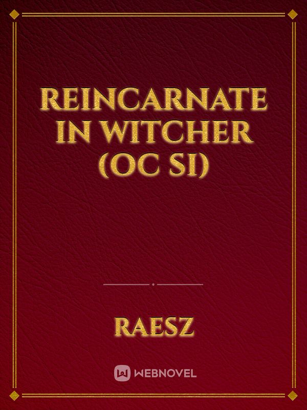 Reincarnate in Witcher (OC SI) Book