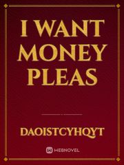 I want money pleas Book
