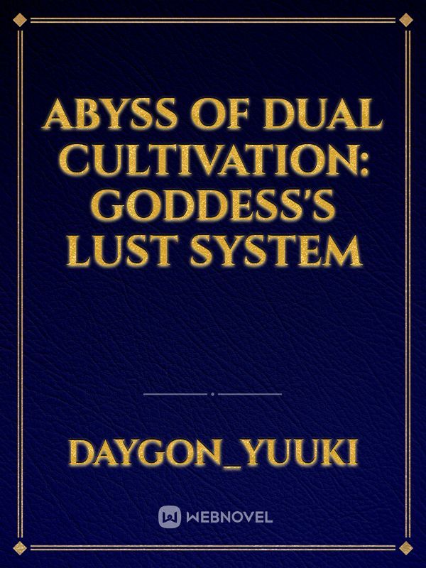 Abyss of Dual Cultivation: Goddess's Lust system