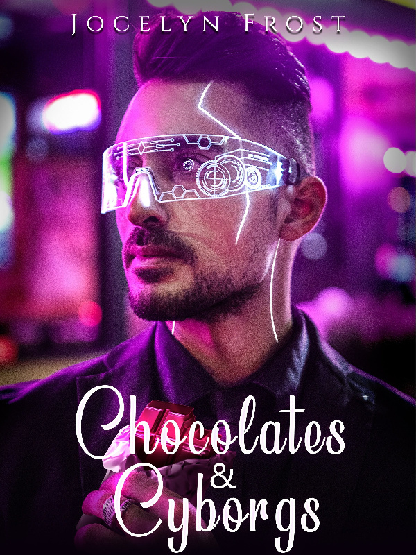 Chocolates and Cyborgs