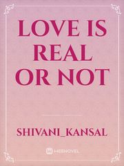 Love is real or not Book