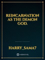 Reincarnation as the demon god. Book