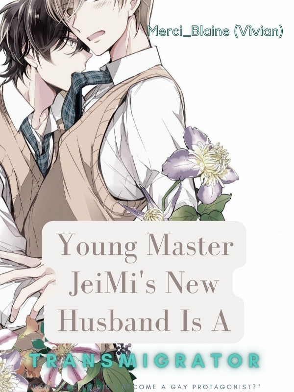 Young Master JeiMi's New Husband Is A Transmigrator