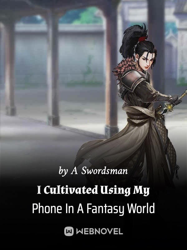I Cultivated Using My Phone In A Fantasy World