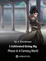 I Cultivated Using My Phone In A Fantasy World Book