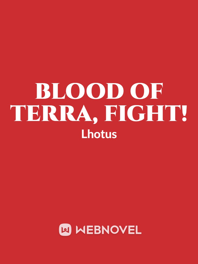 Blood of Terra, Fight!